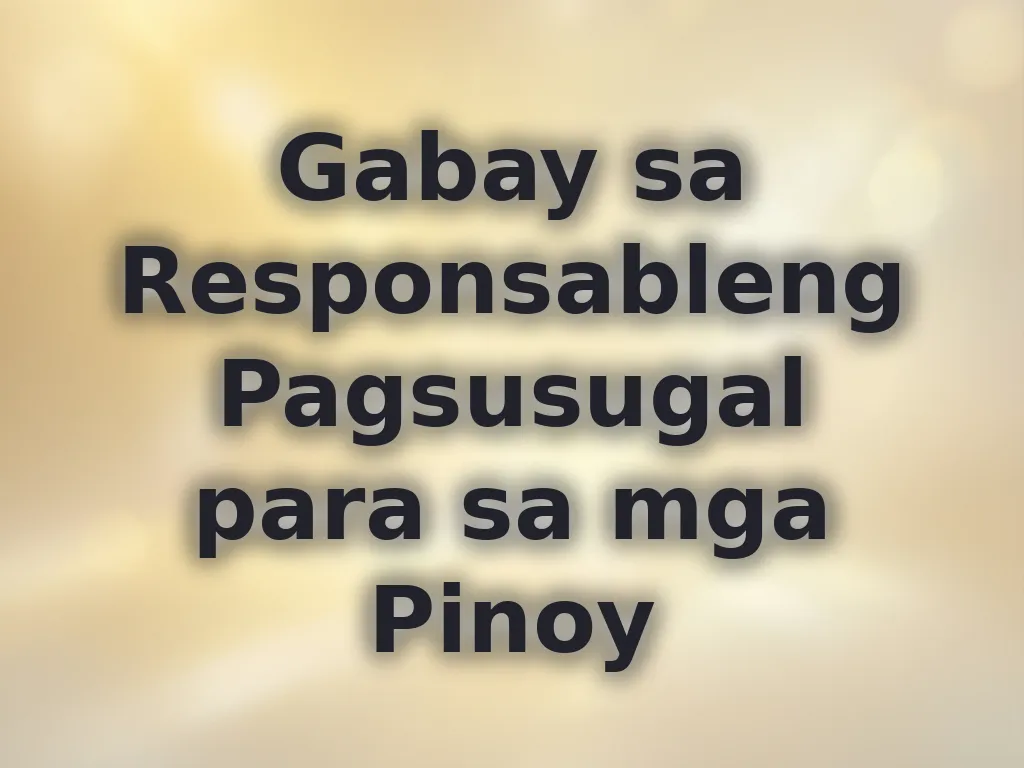 Gabay sa Responsableng Pagsusugal para sa mga Pinoy